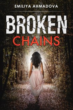 Broken Chains (eBook, ePUB) - Ahmadova, Emiliya