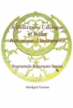 A Descriptive Catalogue of Indian Astronomical Instruments (eBook, ePUB) - Sarma, Sreeramula Rajeswara