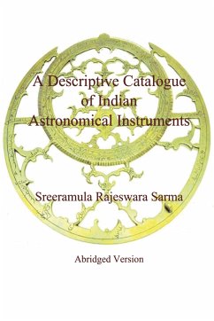 A Descriptive Catalogue of Indian Astronomical Instruments (eBook, ePUB) - Sarma, Sreeramula Rajeswara