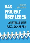 Das Projekt Überleben - anstelle uns abzuschaffen (eBook, ePUB)