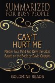 Can't Hurt Me - Summarized for Busy People: Master Your Mind and Defy the Odds: Based on the Book by David Goggins (eBook, ePUB)