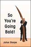 So You're Going Bald! (eBook, ePUB) So You're Going Bald! (eBook, ePUB)