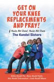 Get on Your Knee Replacements and Pray! (eBook, ePUB)