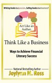 Act Like an Author, Think Like a Business: Ways to Achieve Financial Literary Success (eBook, ePUB)