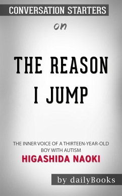 The Reason I Jump: The Inner Voice of a Thirteen-Year-Old Boy with Autism by Naoki Higashida   Conversation Starters (eBook, ePUB) - dailyBooks