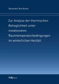 Zur Analyse der thermischen Behaglichkeit unter instationären Raumtemperaturbedingungen im winterlichen Heizfall Zur Analyse der thermischen Behaglichkeit unter instationären Raumtemperaturbedingungen im winterlichen Heizfall