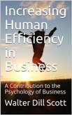 Increasing Human Efficiency in Business / A Contribution to the Psychology of Business (eBook, ePUB)