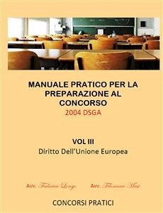 Manuale Pratico per la preparazione al concorso 2004 DSGA Vol. III Diritto Dell'Unione Europea (fixed-layout eBook, ePUB) - Longo, Federica; Masi, Filomena