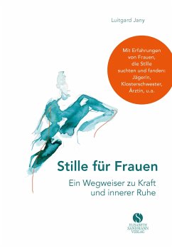 Stille für Frauen. Ein Wegweiser zu Kraft und innerer Ruhe - Jany, Luitgard