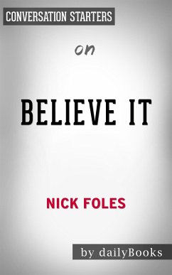 Believe It: My Journey of Success, Failure, and Overcoming the Odds by Nick Foles   Conversation Starters (eBook, ePUB) - dailyBooks
