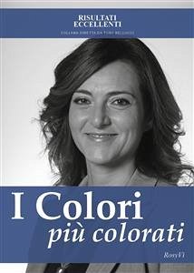 I colori più colorati - Come ritrovare la serenità in una vita in bianco e nero (eBook, ePUB) - Vico, Rosita
