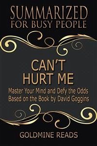 Can’t Hurt Me - Summarized for Busy People (eBook, ePUB) - Reads, Goldmine