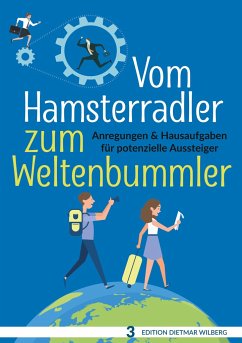Vom Hamsterradler zum Weltenbummler - Wilberg, Dietmar