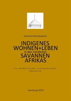 Indigenes Wohnen und Leben in den nördlichen Savannen Afrikas - Glombiewski, Gerhard