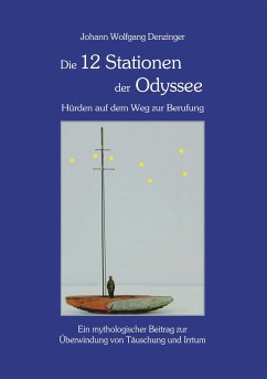 Die 12 Stationen der Odyssee - Hürden auf dem Weg zur Berufung - Denzinger, Johann Wolfgang