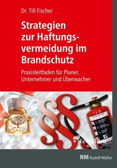 Strategien zur Haftungsvermeidung im Brandschutz - Fischer, Till