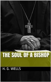 The Soul of a Bishop (eBook, PDF) - G. Wells, H.