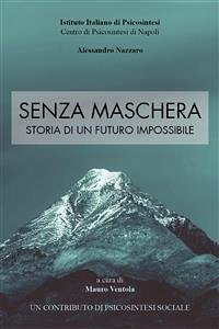 Senza Maschera - Storia di un Futuro Impossibile (eBook, ePUB) - VENTOLA, MAURO
