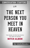 The Next Person You Meet in Heaven: The Sequel to The Five People You Meet in Heaven by Mitch Albom   Conversation Starters (eBook, ePUB)