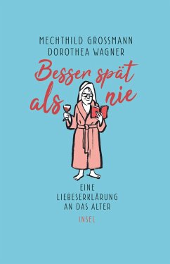 Besser spät als nie - Grossmann, Mechthild;Wagner, Dorothea