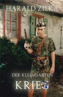 Der Kleingarten-Krieg - Zilka, Harald