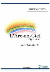 L'Arc-En-Ciel (fixed-layout eBook, ePUB) - Masotti, Celestina