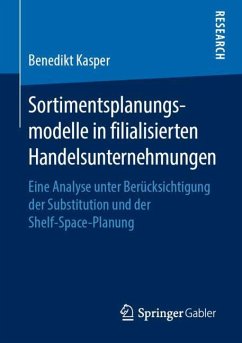 Sortimentsplanungsmodelle in filialisierten Handelsunternehmungen - Kasper, Benedikt