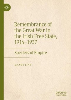 Remembrance of the Great War in the Irish Free State, 1914¿1937 - Link, Mandy