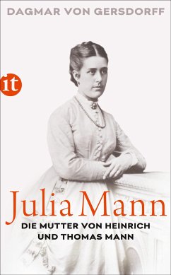 Julia Mann, die Mutter von Heinrich und Thomas Mann - Gersdorff, Dagmar von
