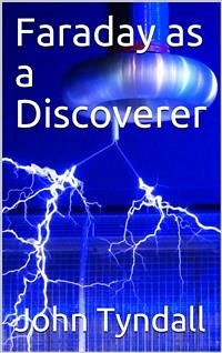 Faraday as a Discoverer (eBook, PDF) - Tyndall, John