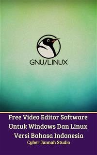 Free Video Editor Software Untuk Windows Dan Linux Versi Bahasa Indonesia (eBook, ePUB) - Jannah Studio, Cyber