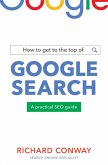 How to Get to the Top of Google Search (eBook, ePUB)