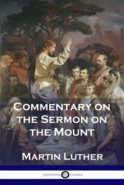 Commentary on the Sermon on the Mount - Luther, Martin
