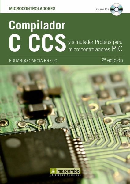Compilador C CCS y Simulador Proteus para Microcontroladores PIC (eBook, ePUB) Compilador C CCS y Simulador Proteus para Microcontroladores PIC (eBook, ePUB)