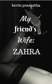 My Friend's Wife: Zahra (Seri Selingkuh dengan Istri Teman) (eBook, ePUB)