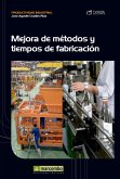 Mejora de métodos y tiempos de fabricación (eBook, ePUB) Mejora de métodos y tiempos de fabricación (eBook, ePUB)