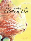 Les pouvoirs de Céleste le Chat: French Edition of &quote;The Healer Cat&quote;