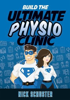 Build the Ultimate Physio Clinic - Schuster, Nick