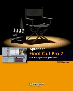 Aprender Final Cut Pro 7 con 100 ejercicios prácticos (eBook, ePUB) - MEDIAactive