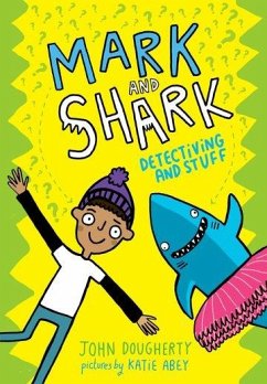 Mark and Shark: Detectiving and Stuff - Dougherty, John (, Gloucestershire, UK)