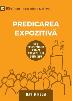 Expositional Preaching / Predicarea Expozitiv¿ - Helm, David R.