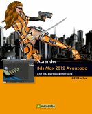 Aprender 3ds Max 2012 Avanzado con 100 ejercicios prácticos (eBook, ePUB)