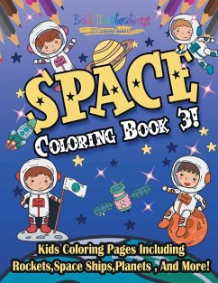 Space Coloring Book 3! Including Rockets, Space Ships, Planets, And More! - Illustrations, Bold