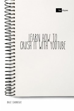 Learn How to Crush it with YouTube (eBook, ePUB) - Carnegie, Dale; Blake, Sheba