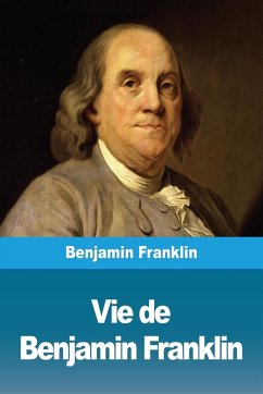 Vie de Benjamin Franklin - Franklin, Benjamin