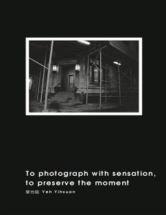 To Photograph With Sensation, to Preserve The Moment (Revised Edition) - Yihsuan Yeh; ¿¿¿