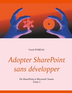Adopter SharePoint sans développer - Poireau, Frank