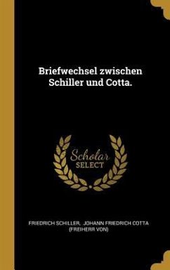 Briefwechsel Zwischen Schiller Und Cotta. - Schiller, Friedrich