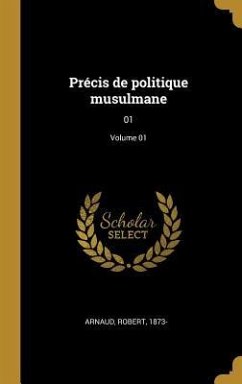 Précis de politique musulmane: 01; Volume 01