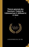 Théorie générale des fonctions. Traduit de l'allemand par G. Milhaud et A. Girot: 1